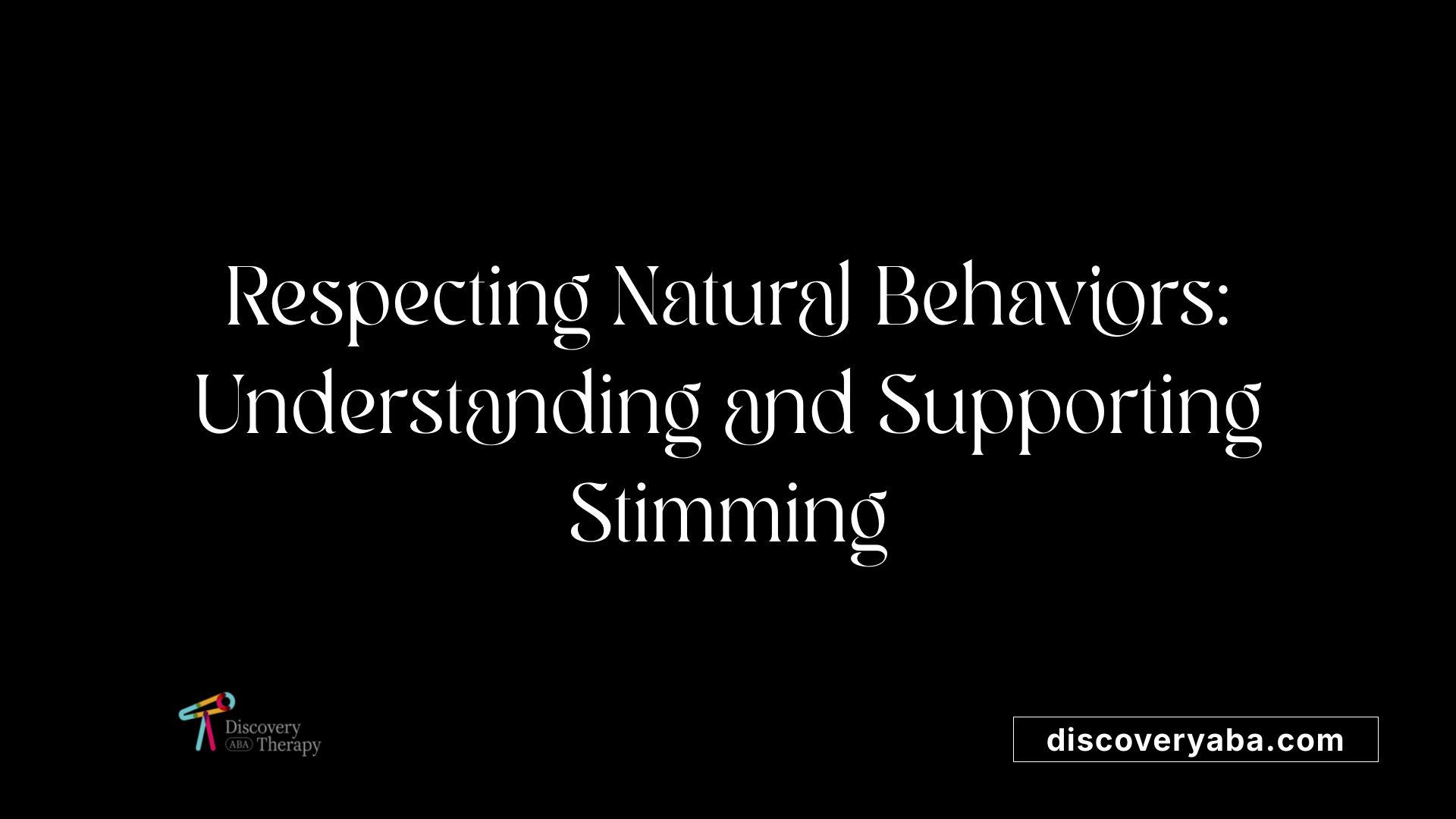 Respecting Natural Behaviors: Understanding and Supporting Stimming