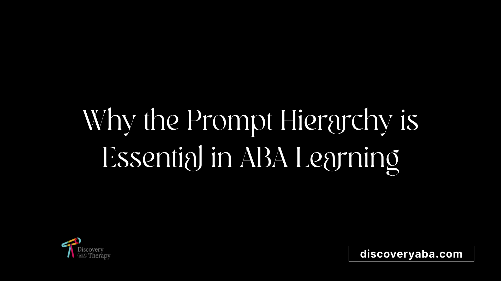 Why the Prompt Hierarchy is Essential in ABA Learning