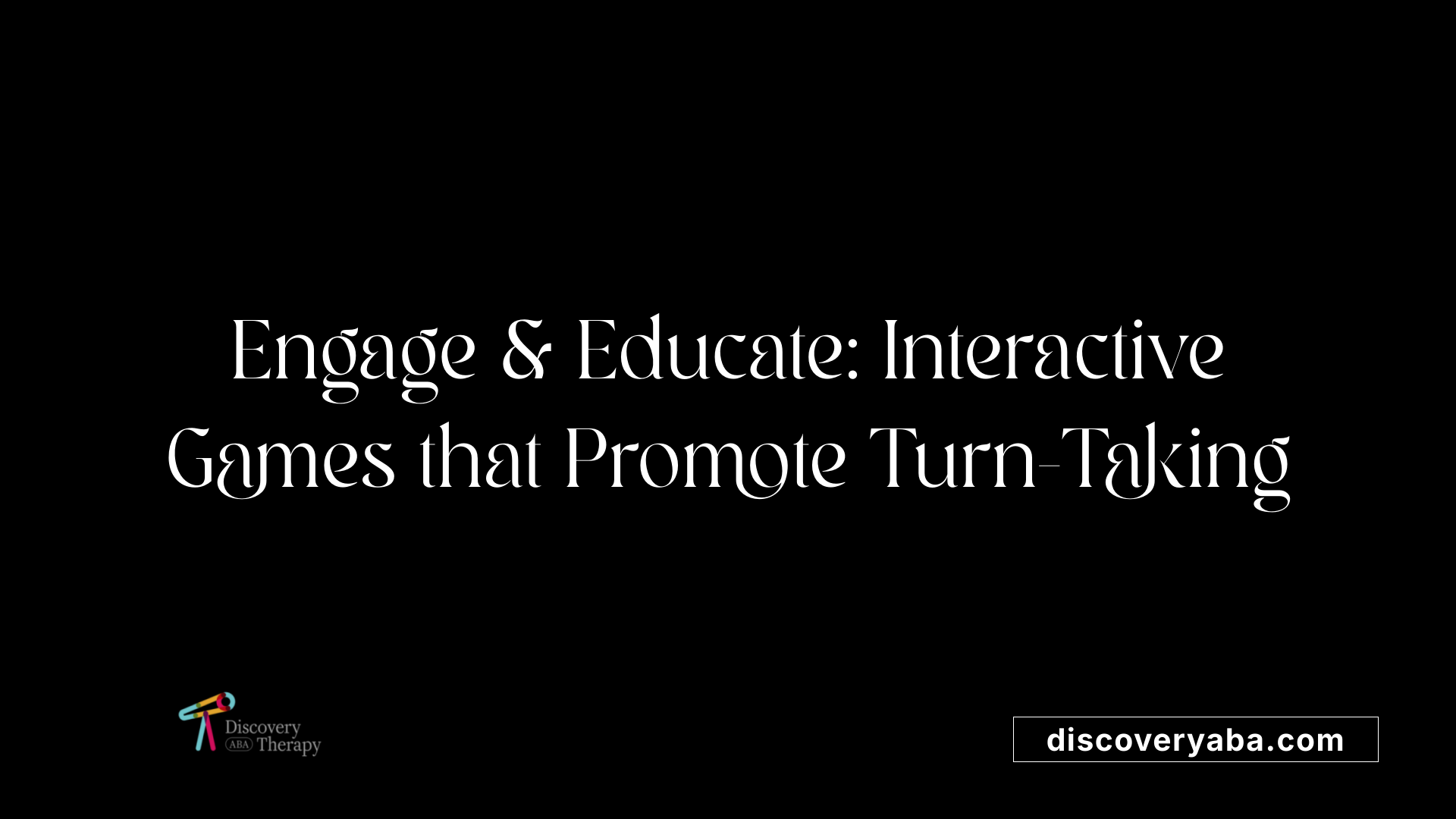 Engage &amp; Educate: Interactive Games that Promote Turn-Taking
