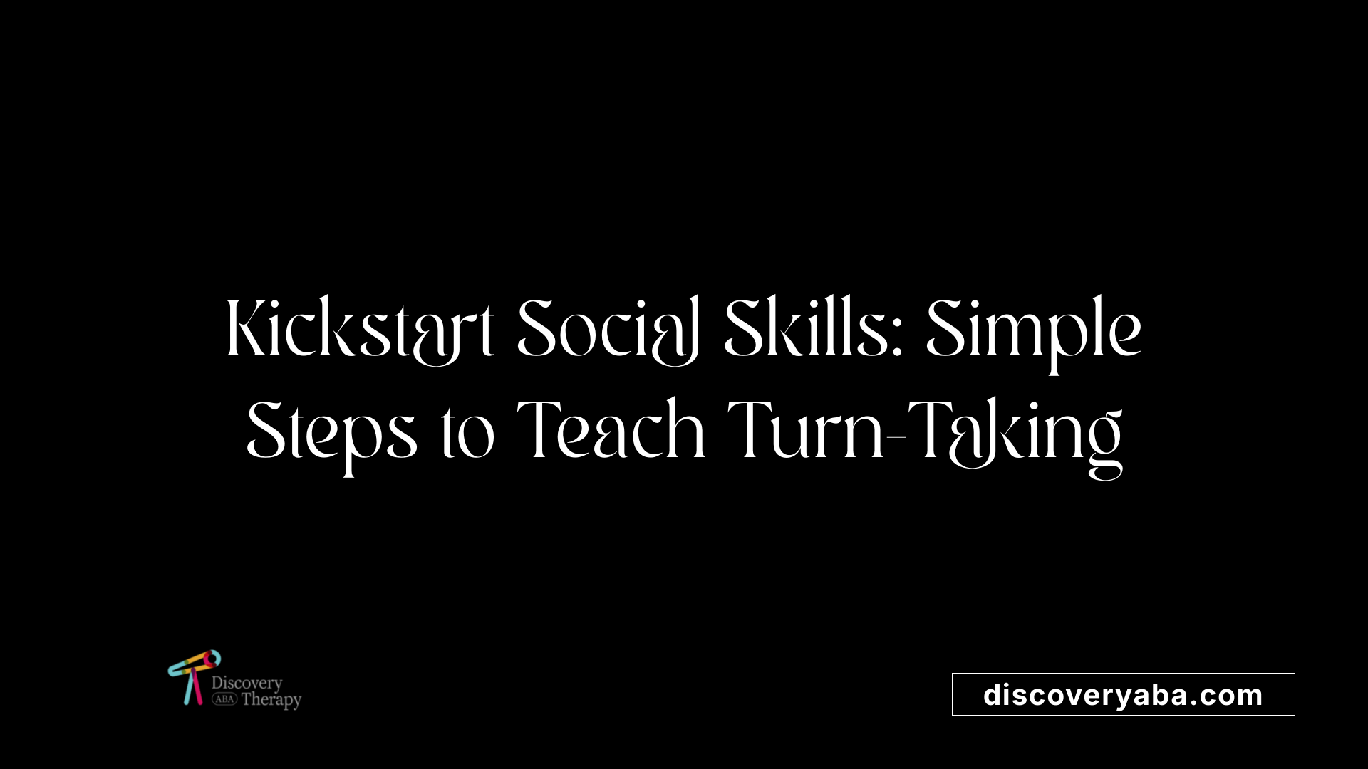 Kickstart Social Skills: Simple Steps to Teach Turn-Taking