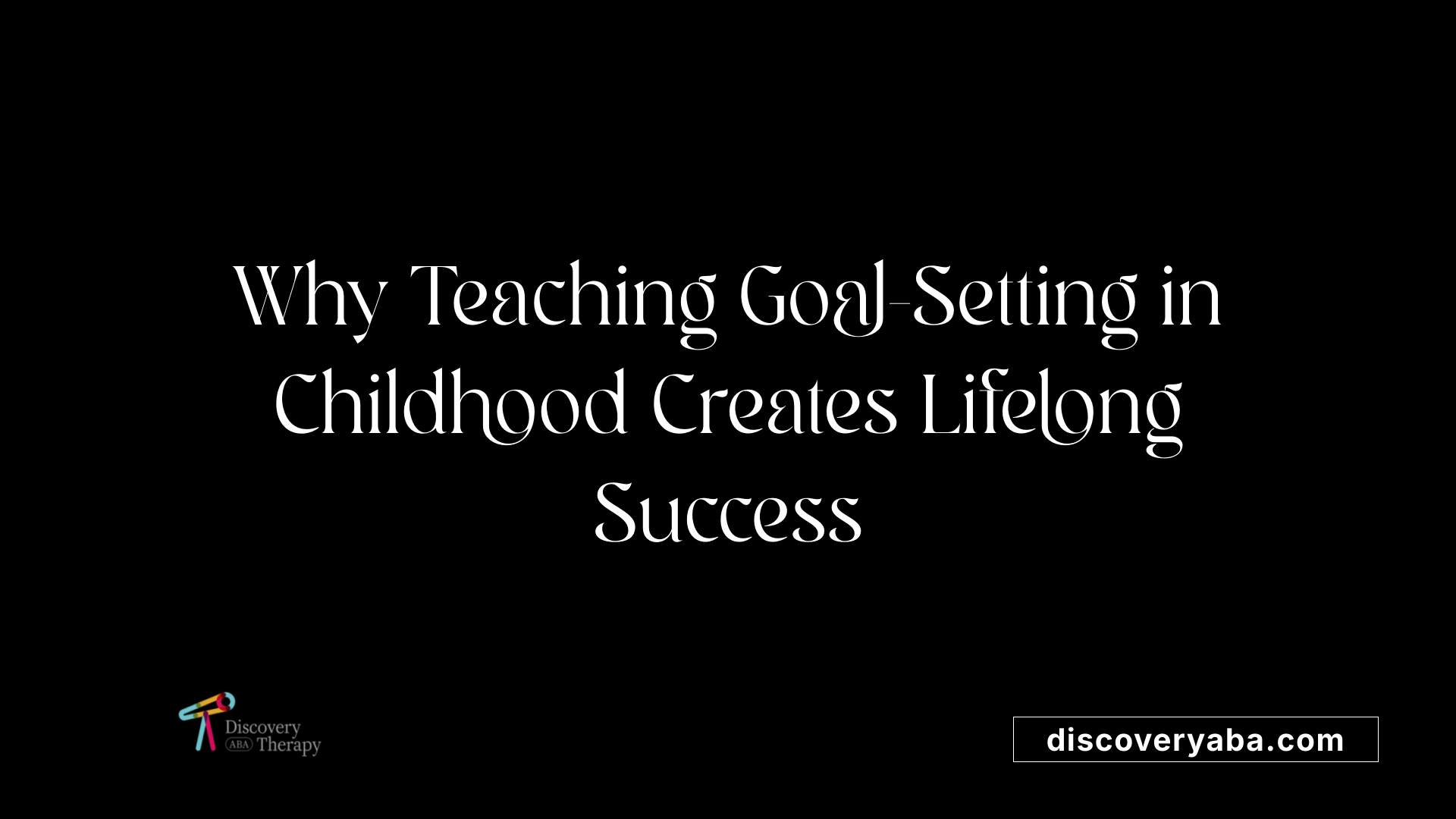 Why Teaching Goal-Setting in Childhood Creates Lifelong Success