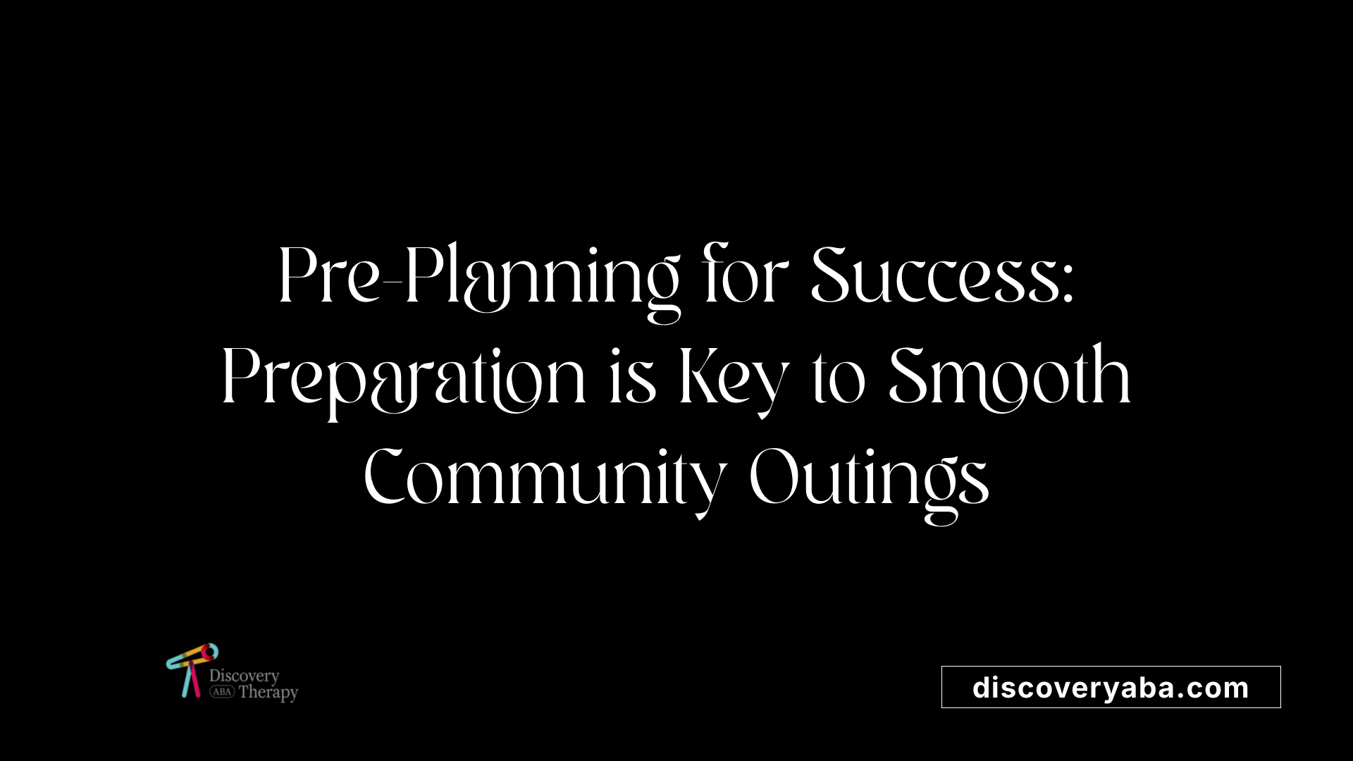 Pre-Planning for Success: Preparation is Key to Smooth Community Outings