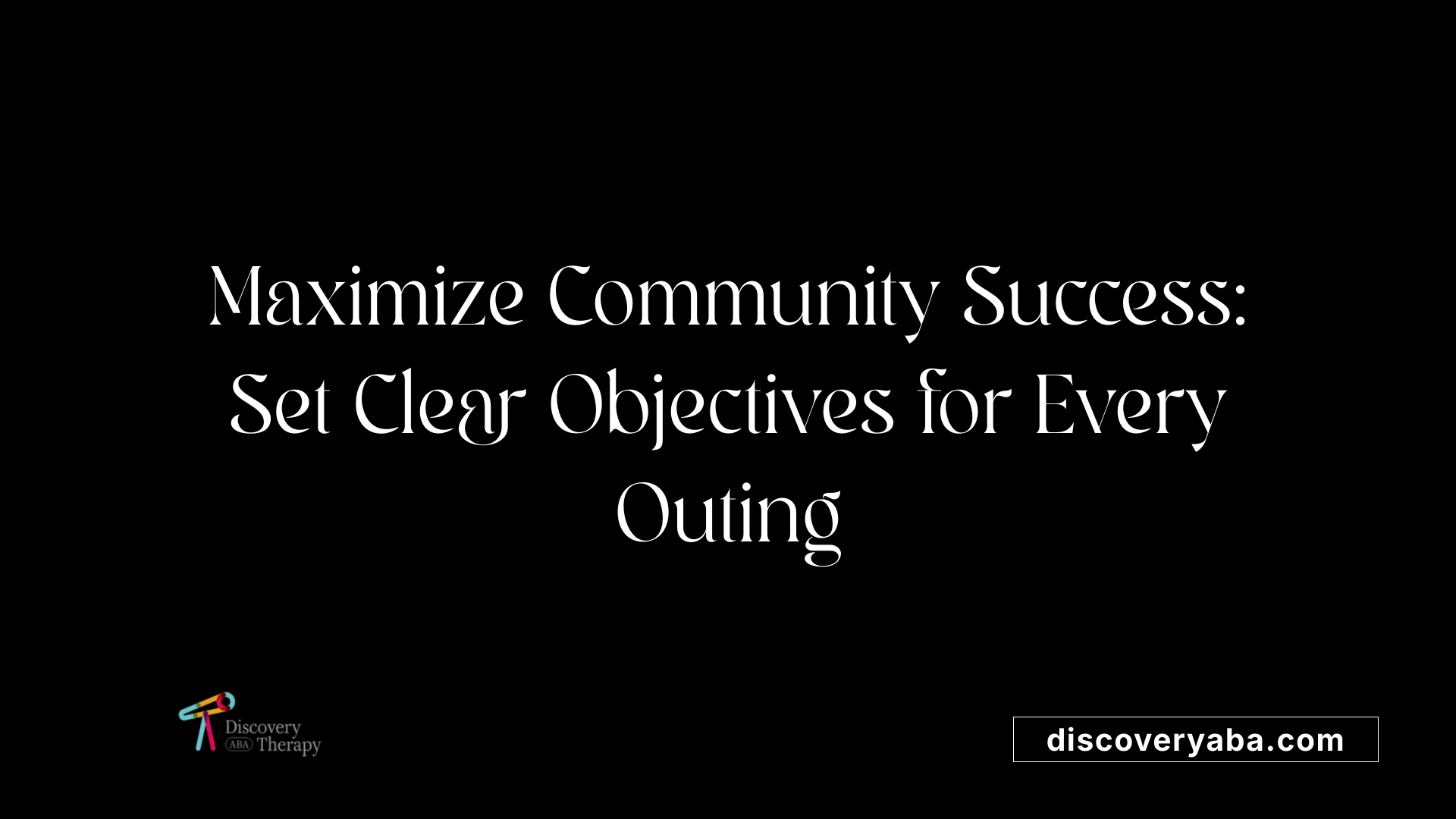 Maximize Community Success: Set Clear Objectives for Every Outing