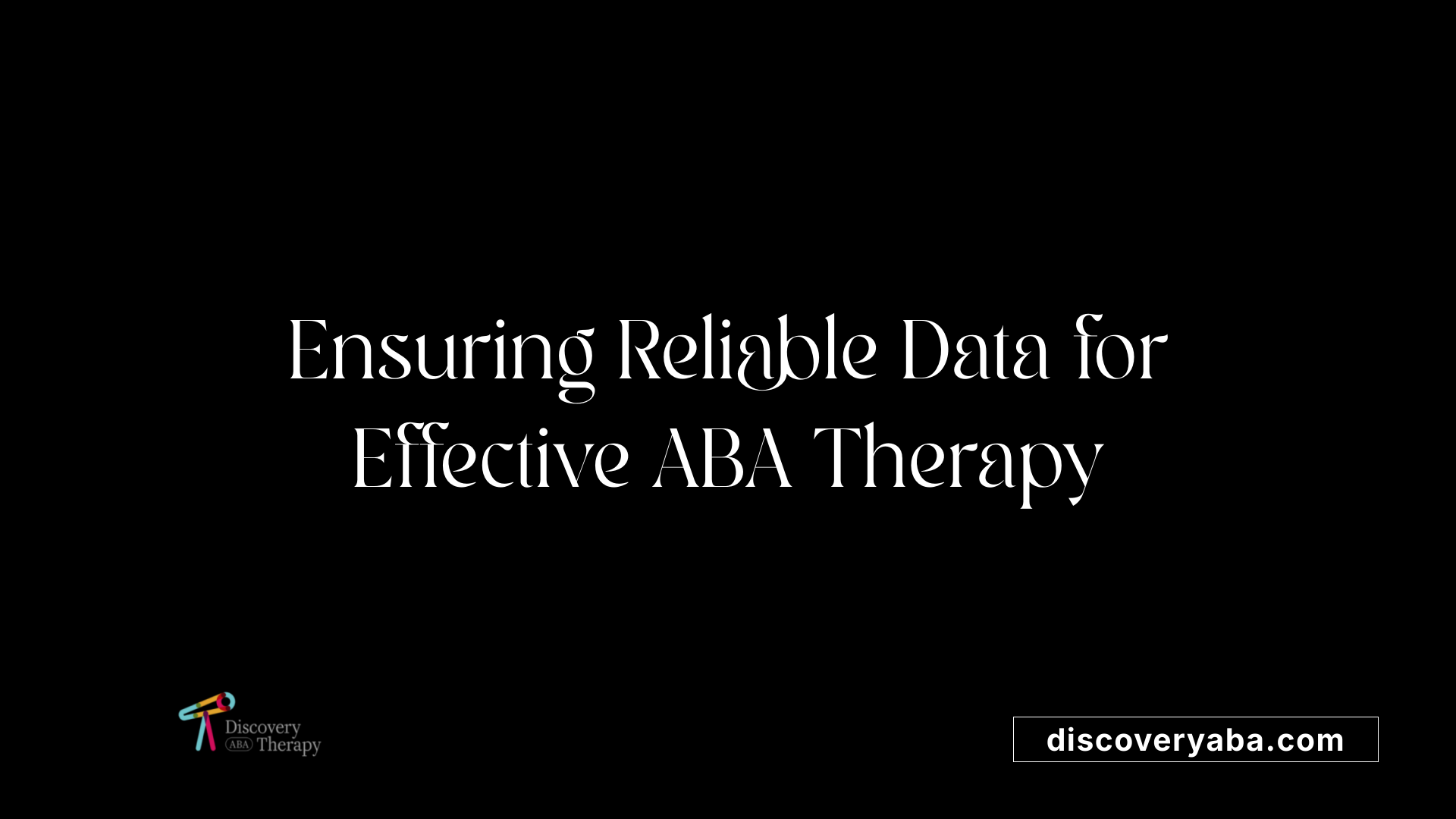 Ensuring Reliable Data for Effective ABA Therapy