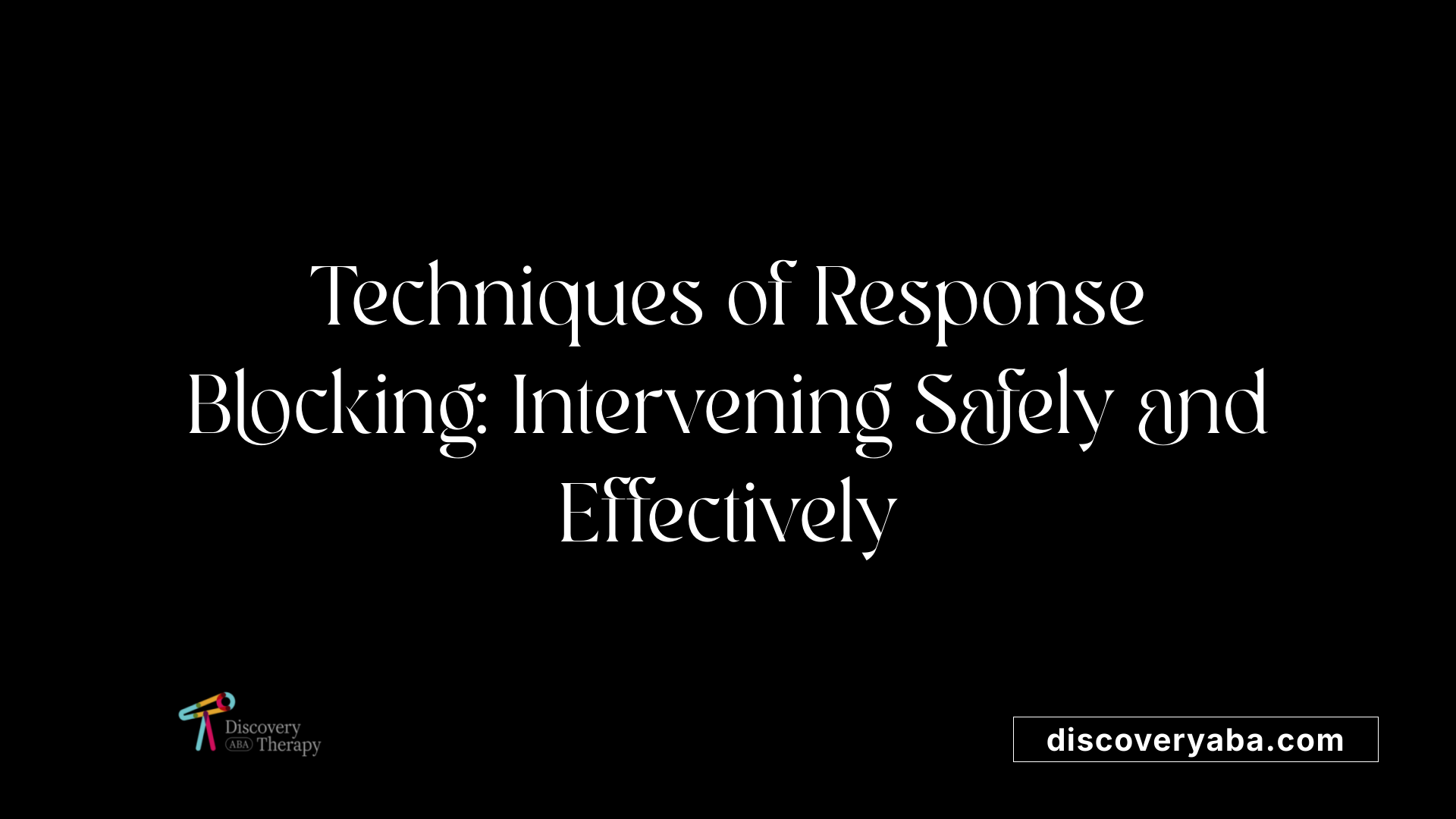 Techniques of Response Blocking: Intervening Safely and Effectively