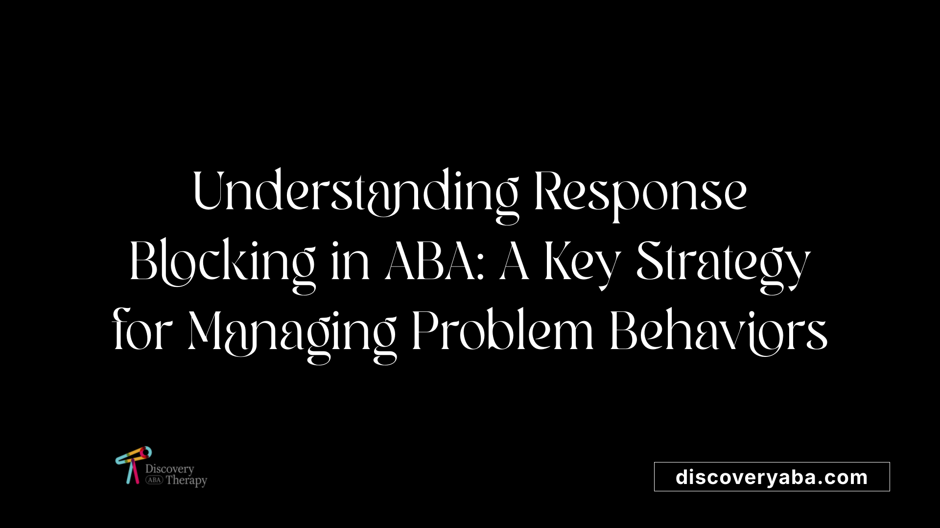 Understanding Response Blocking in ABA: A Key Strategy for Managing Problem Behaviors