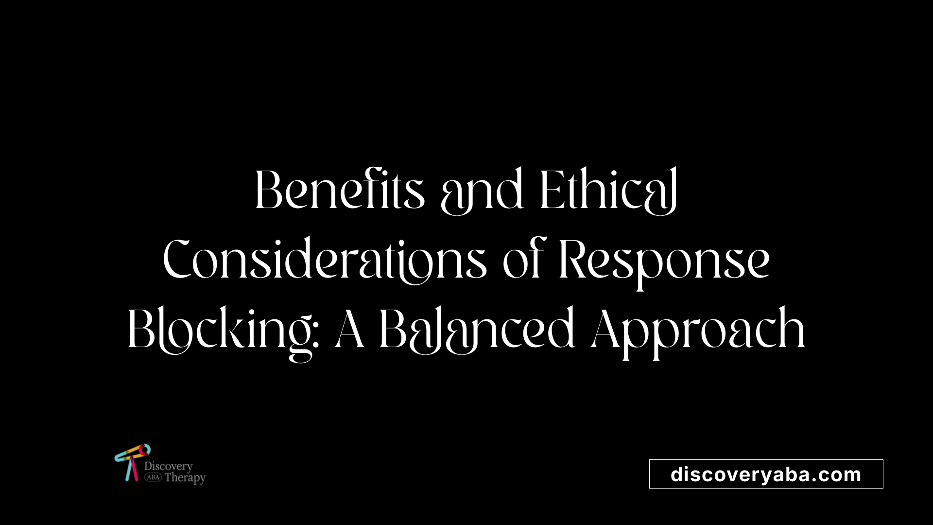 Benefits and Ethical Considerations of Response Blocking: A Balanced Approach