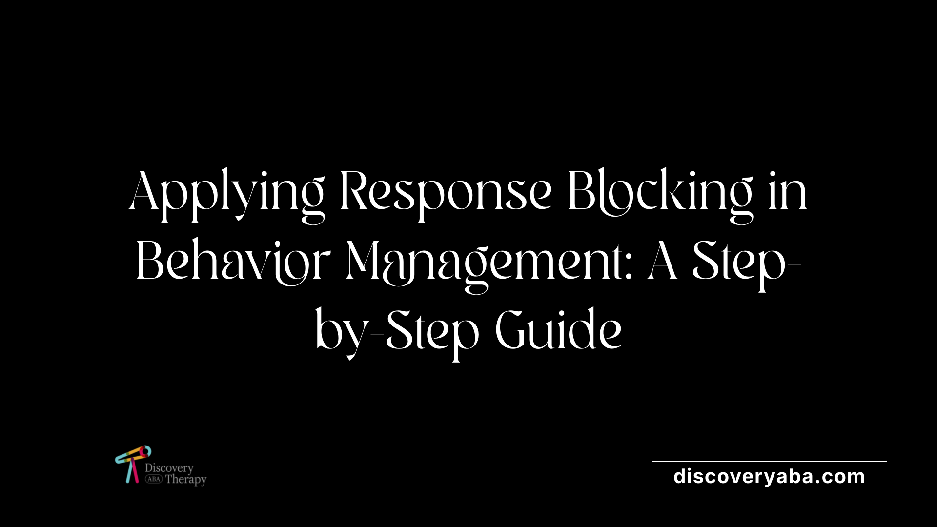 Applying Response Blocking in Behavior Management: A Step-by-Step Guide