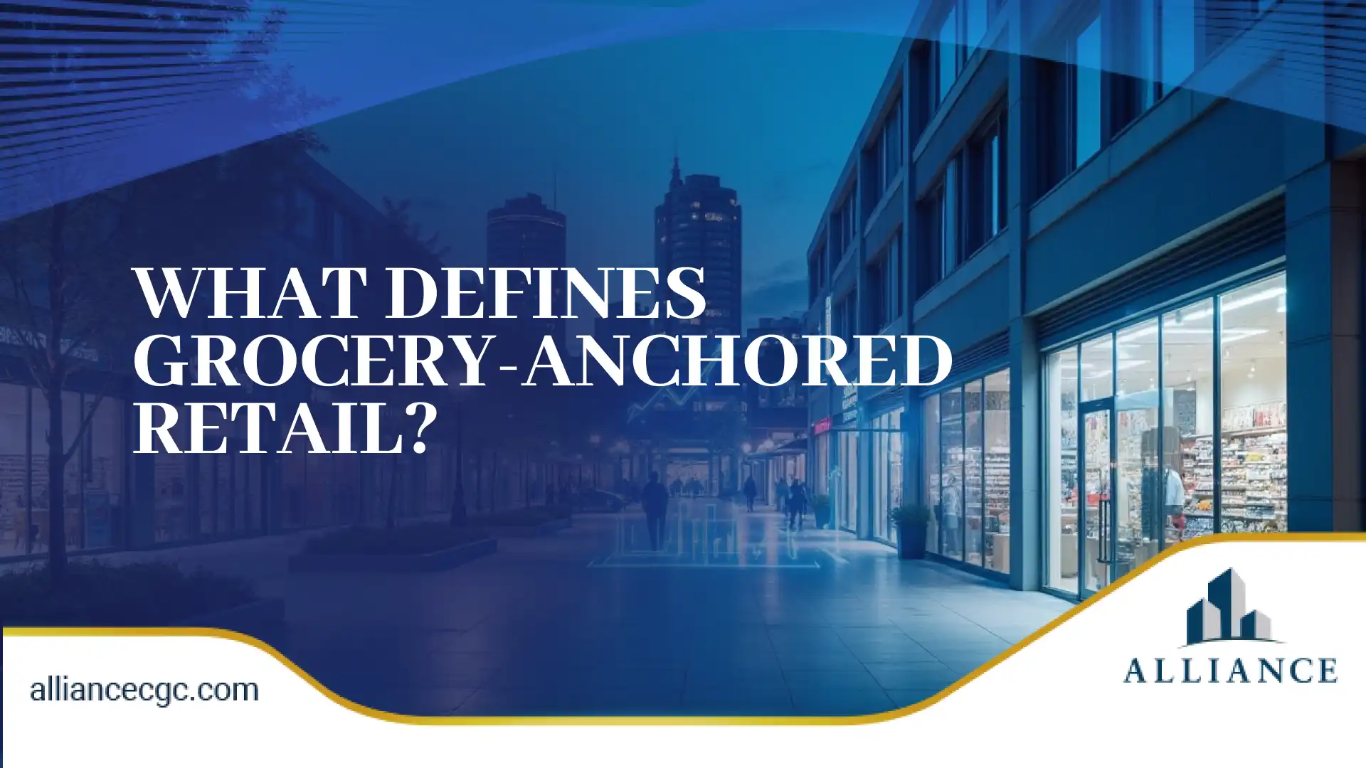 Alliance CGC design of grocery-anchored retail streetscape with illuminated storefronts