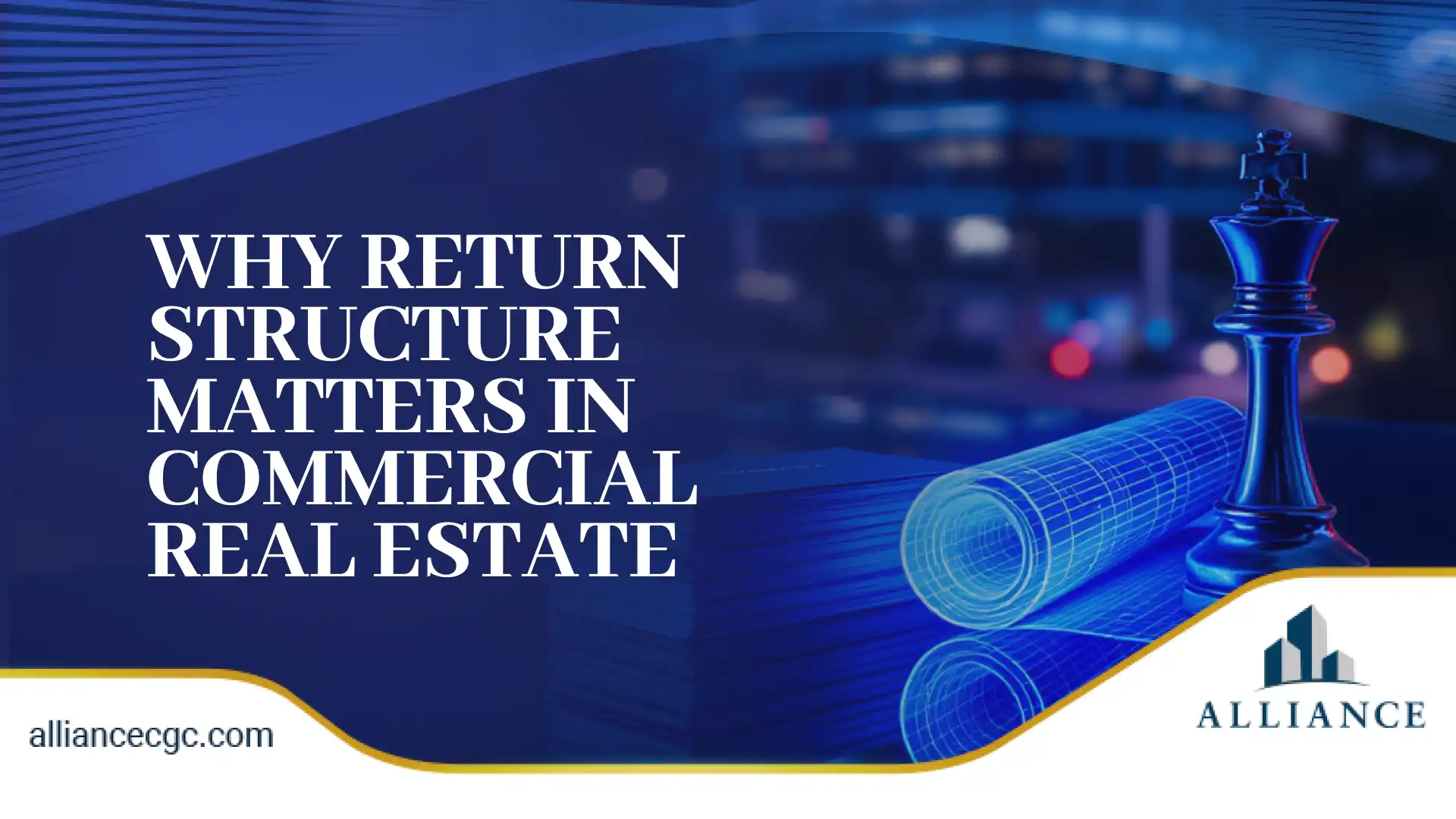 Blueprint and chess piece highlighting return structure in commercial real estate investments.