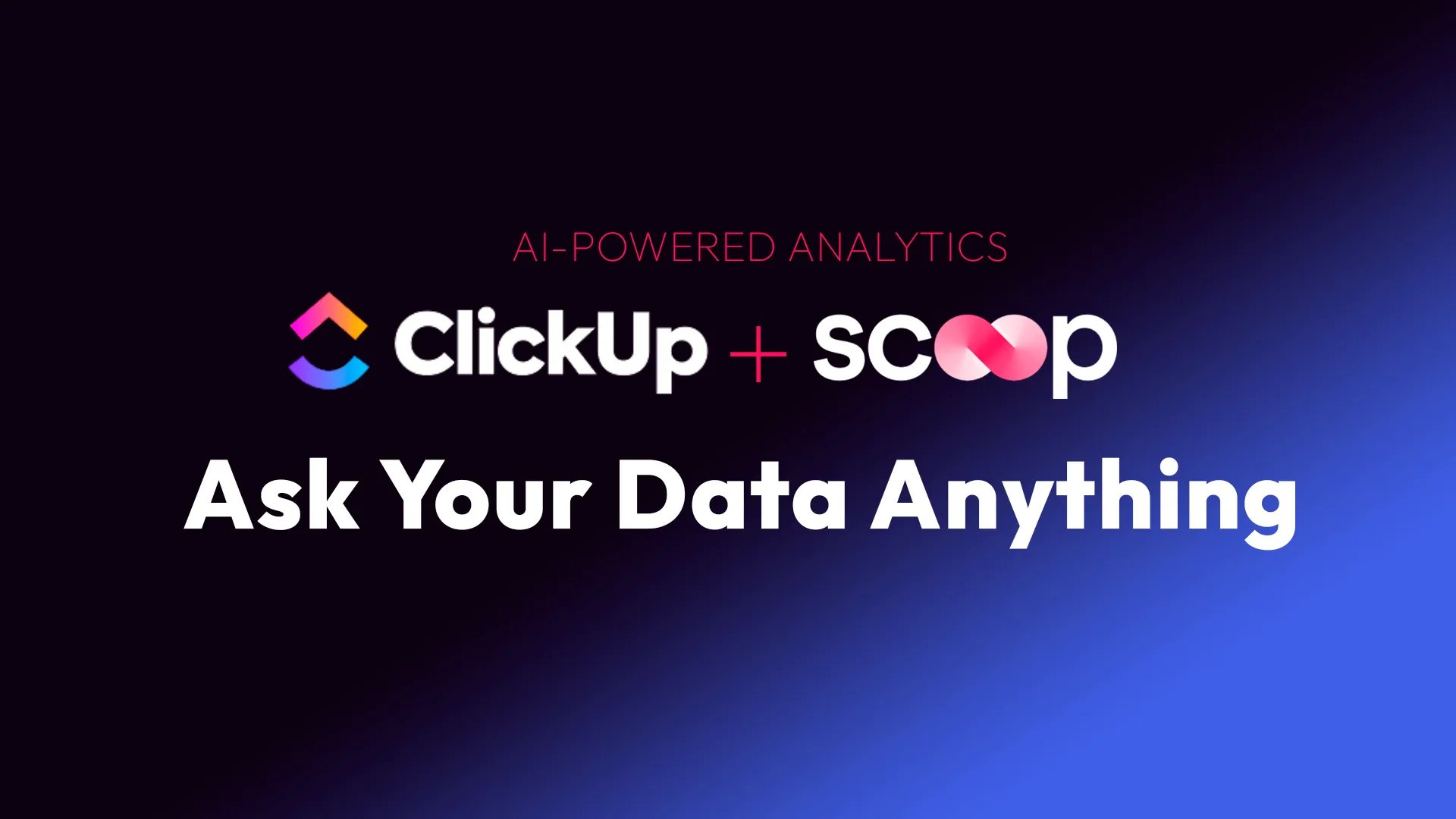 Ask Your ClickUp Data Anything: How Scoop Makes It Possible