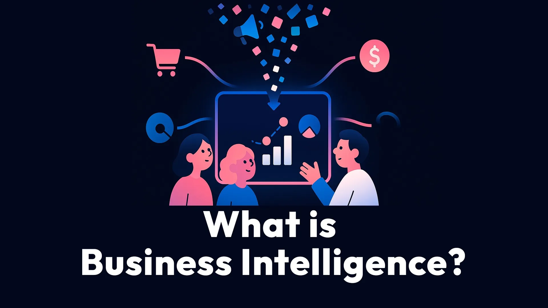 What Is Business Intelligence?