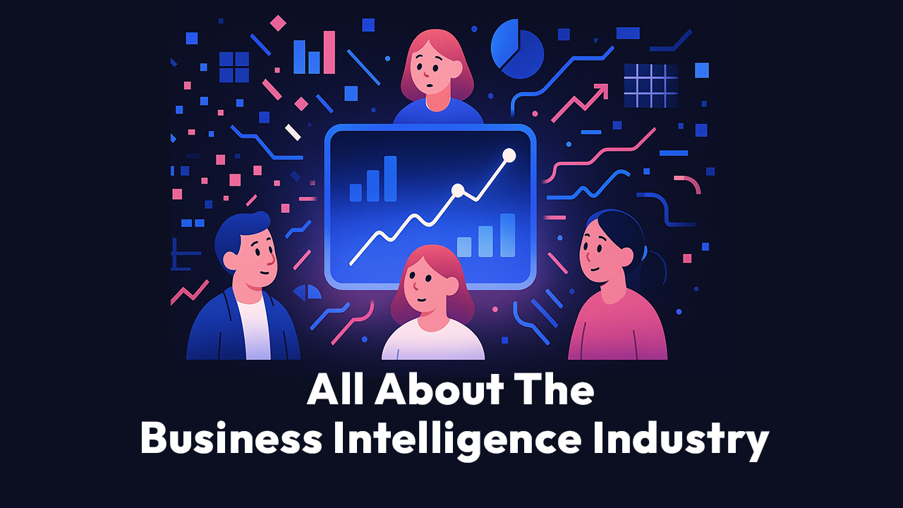 All About The Business Intelligence Industry