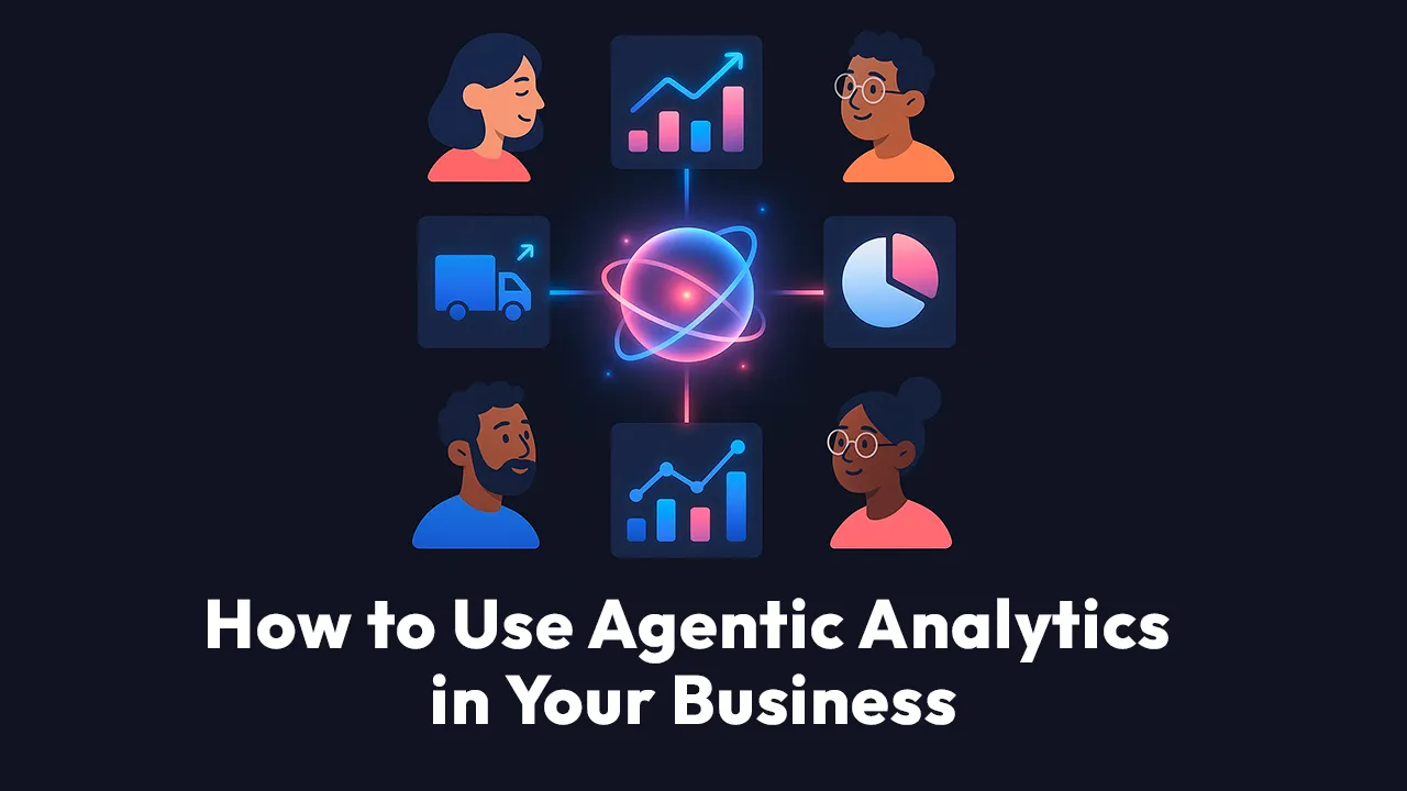 How to Use Agentic Analytics in Your Business