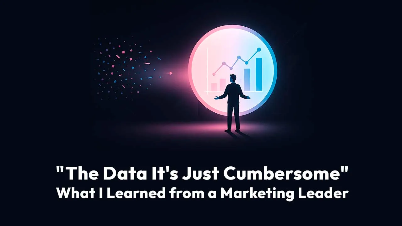 "The Data It's Just Cumbersome": What I Learned from a Marketing Leader This Week
