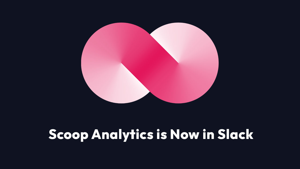 Scoop Analytics is Now in Slack