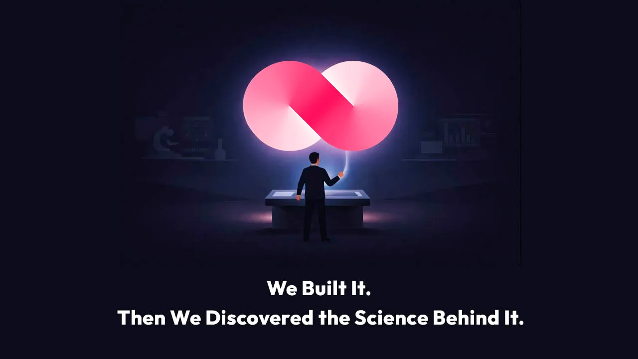 We Built It. Then We Discovered the Science Behind It.