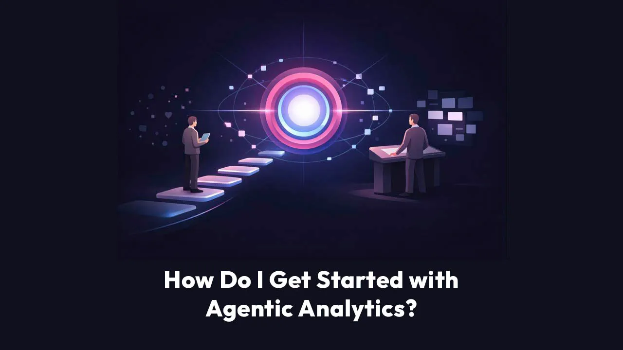 How Do I Get Started with Agentic Analytics?