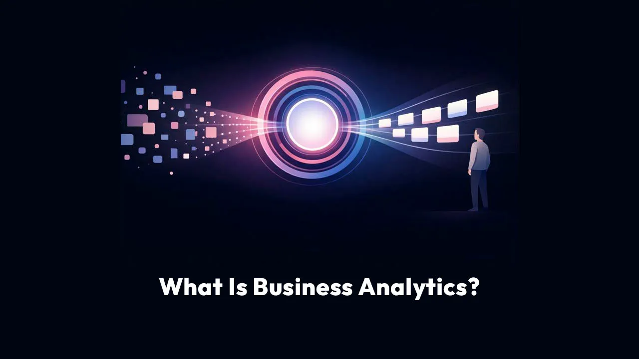 What Is Business Analytics?