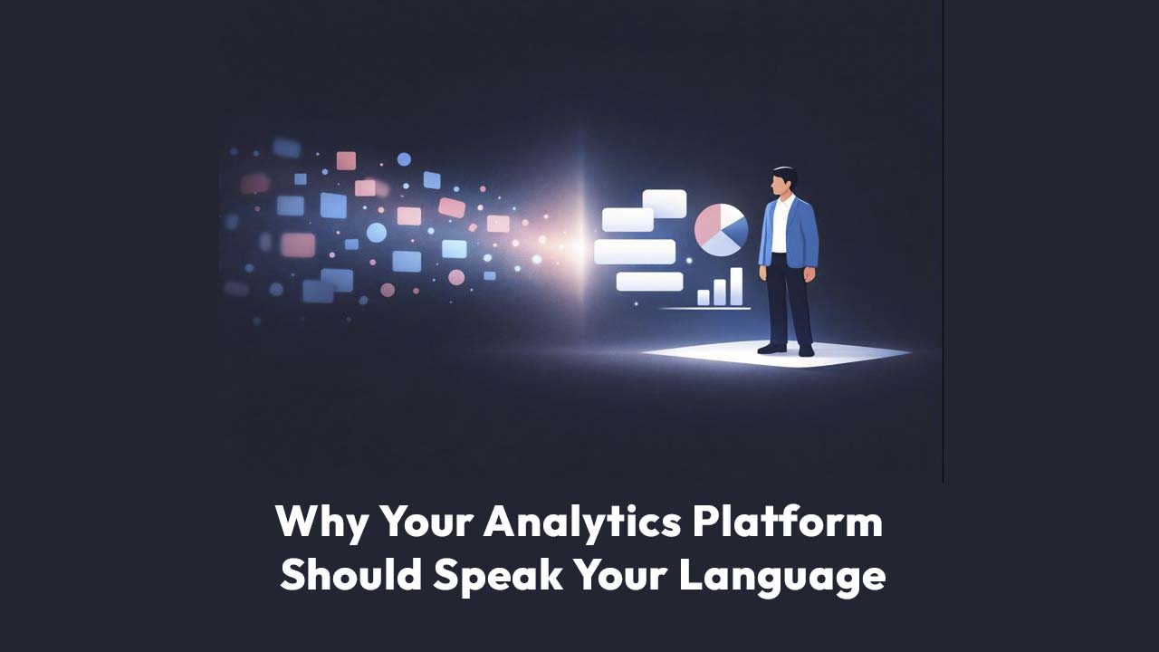 Why Your Analytics Platform Should Speak Your Language