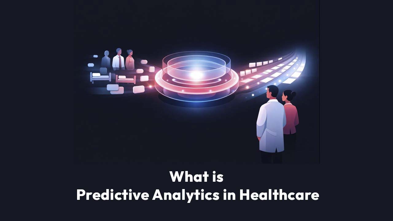 What is Predictive Analytics in Healthcare