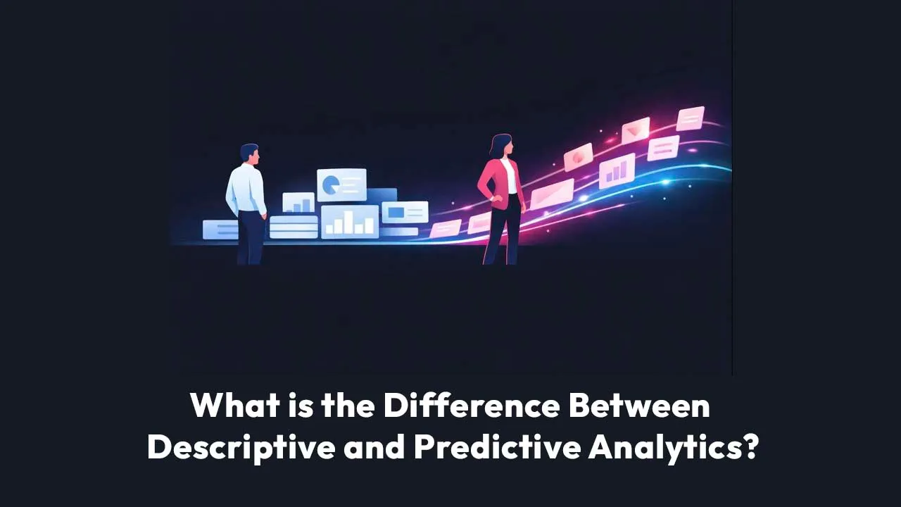 What is the Difference Between Descriptive and Predictive Analytics?