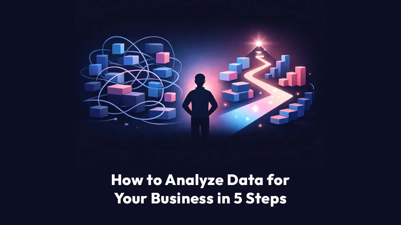 How to Analyze Data for Your Business in 5 Steps