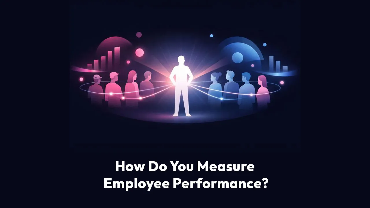 How Do You Measure Employee Performance?