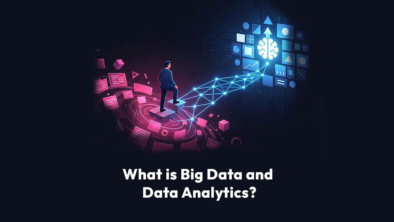 What is Big Data and Data Analytics?