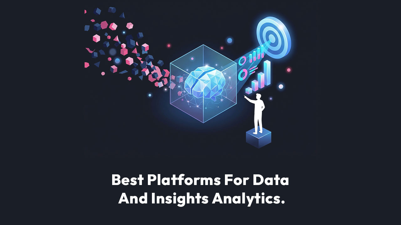 Best Platforms For Data And Insights Analytics.