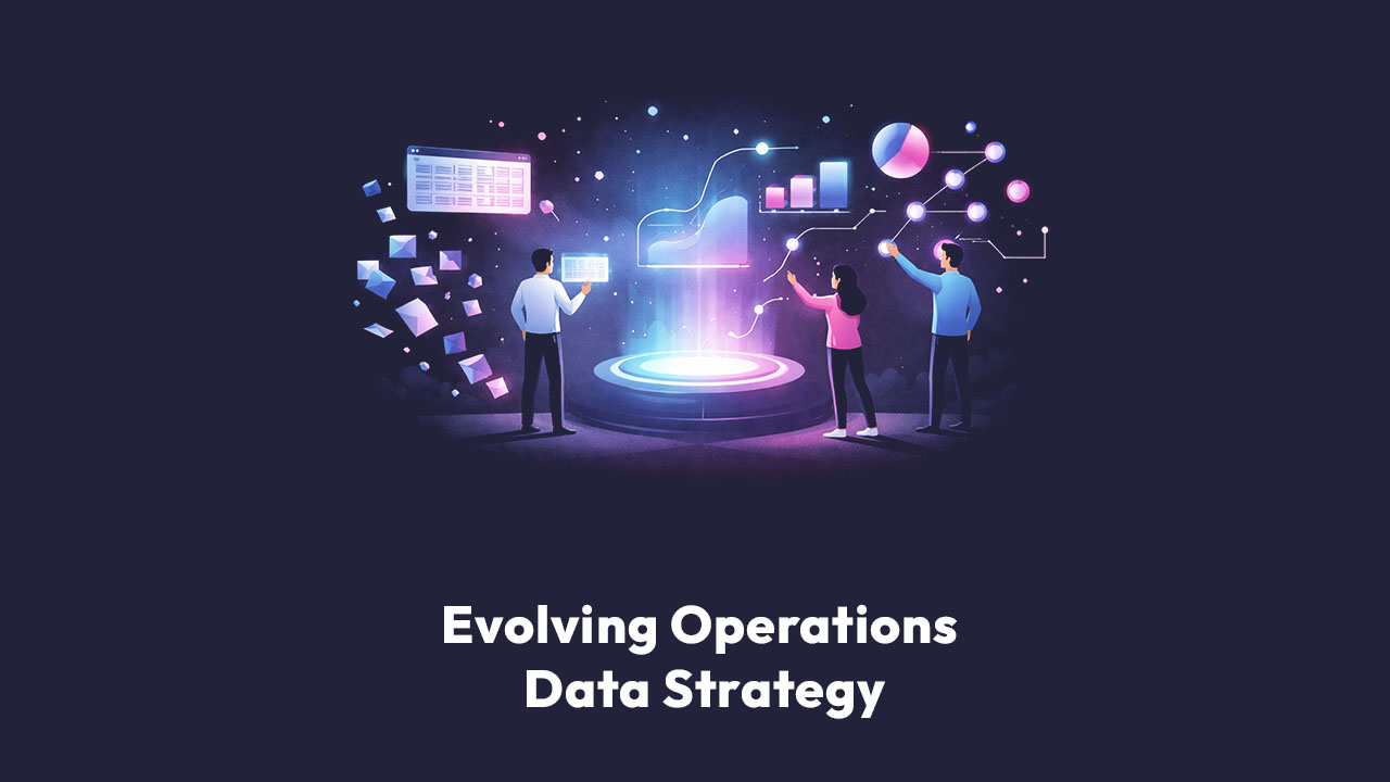 Evolving Operations Data Strategy