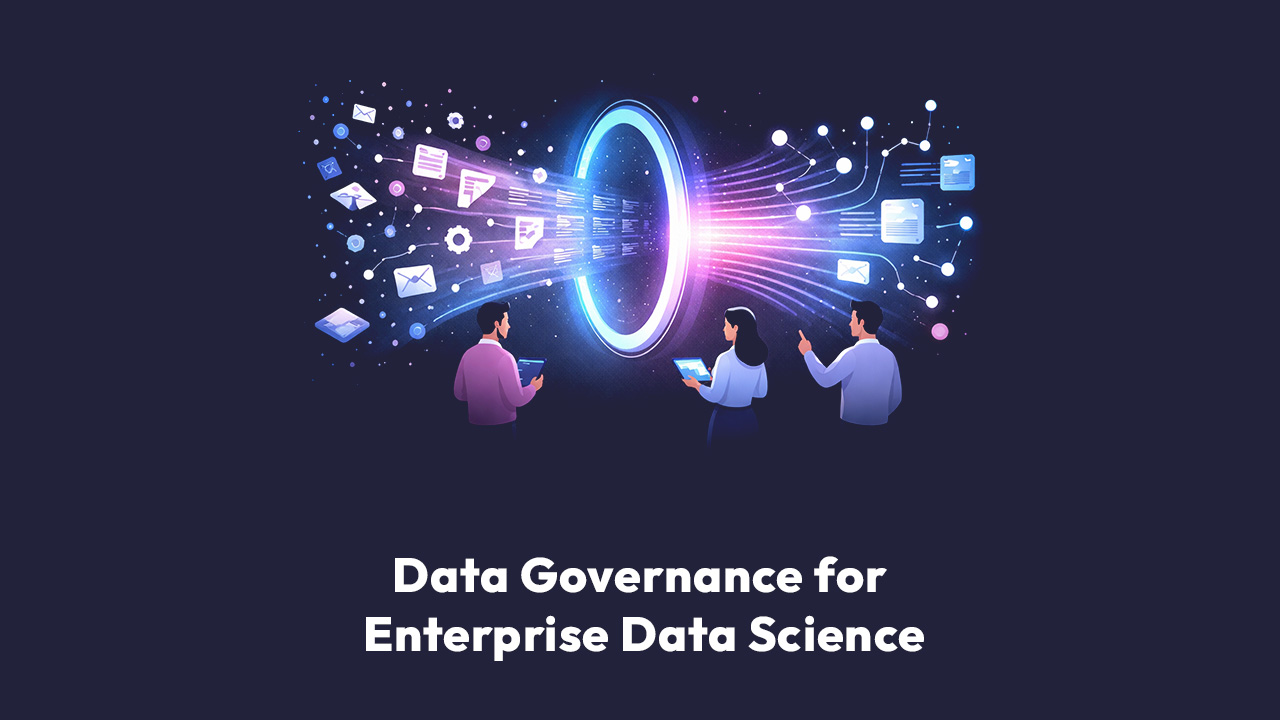 Data Governance for Enterprise Data Science