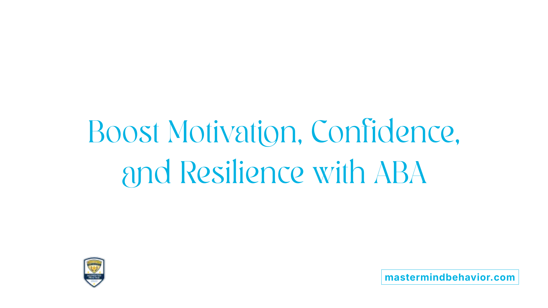 Boost Motivation, Confidence, and Resilience with ABA