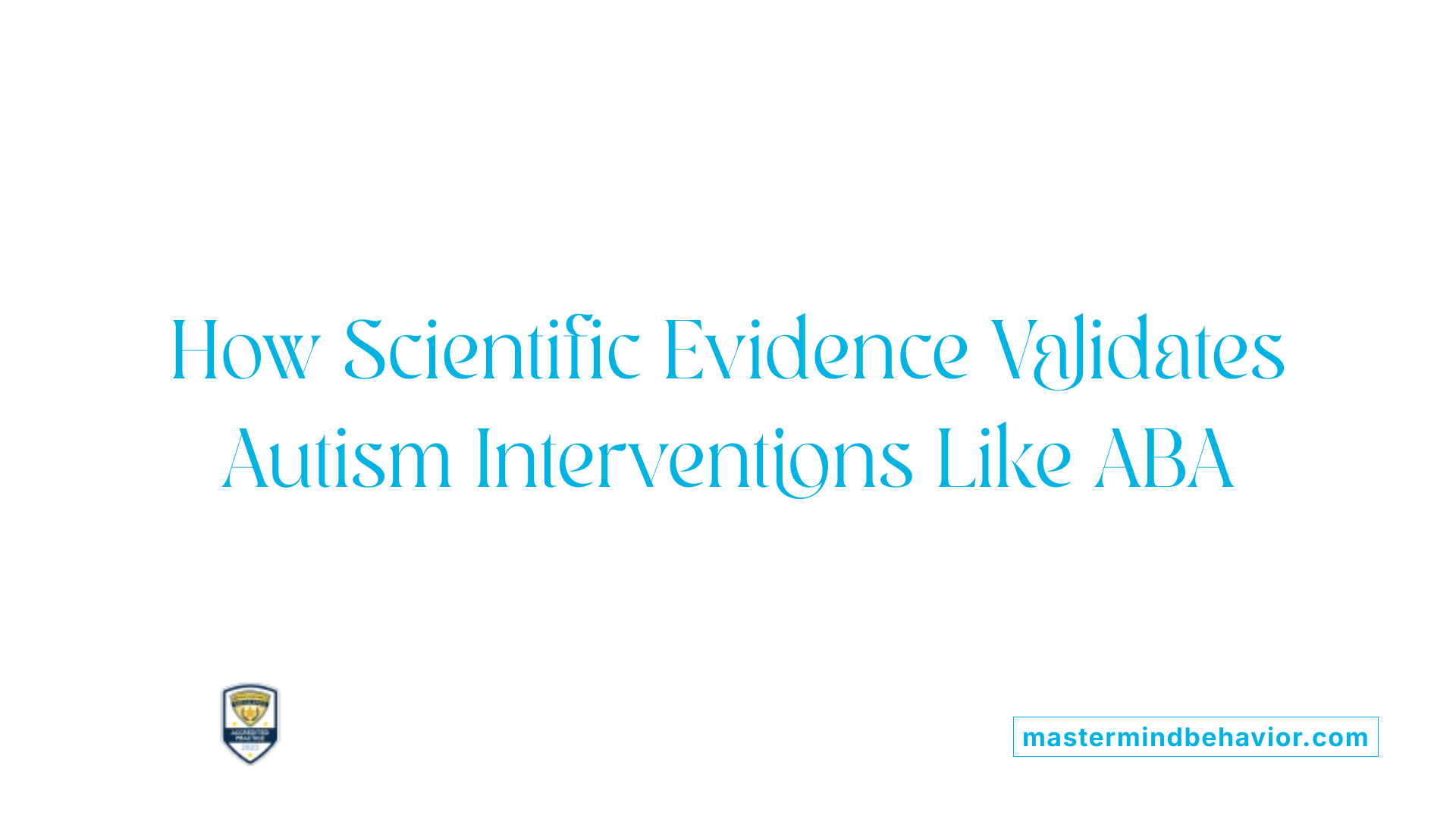 How Scientific Evidence Validates Autism Interventions Like ABA
