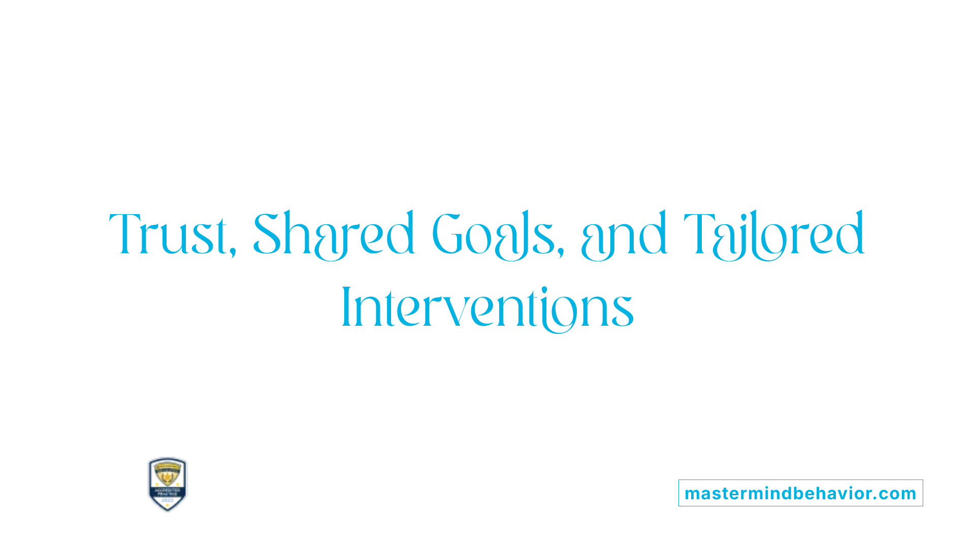 Trust, Shared Goals, and Tailored Interventions