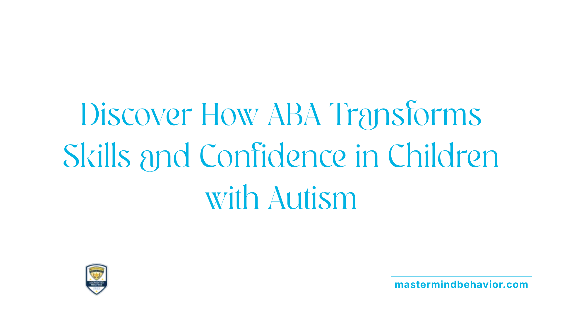 Discover How ABA Transforms Skills and Confidence in Children with Autism