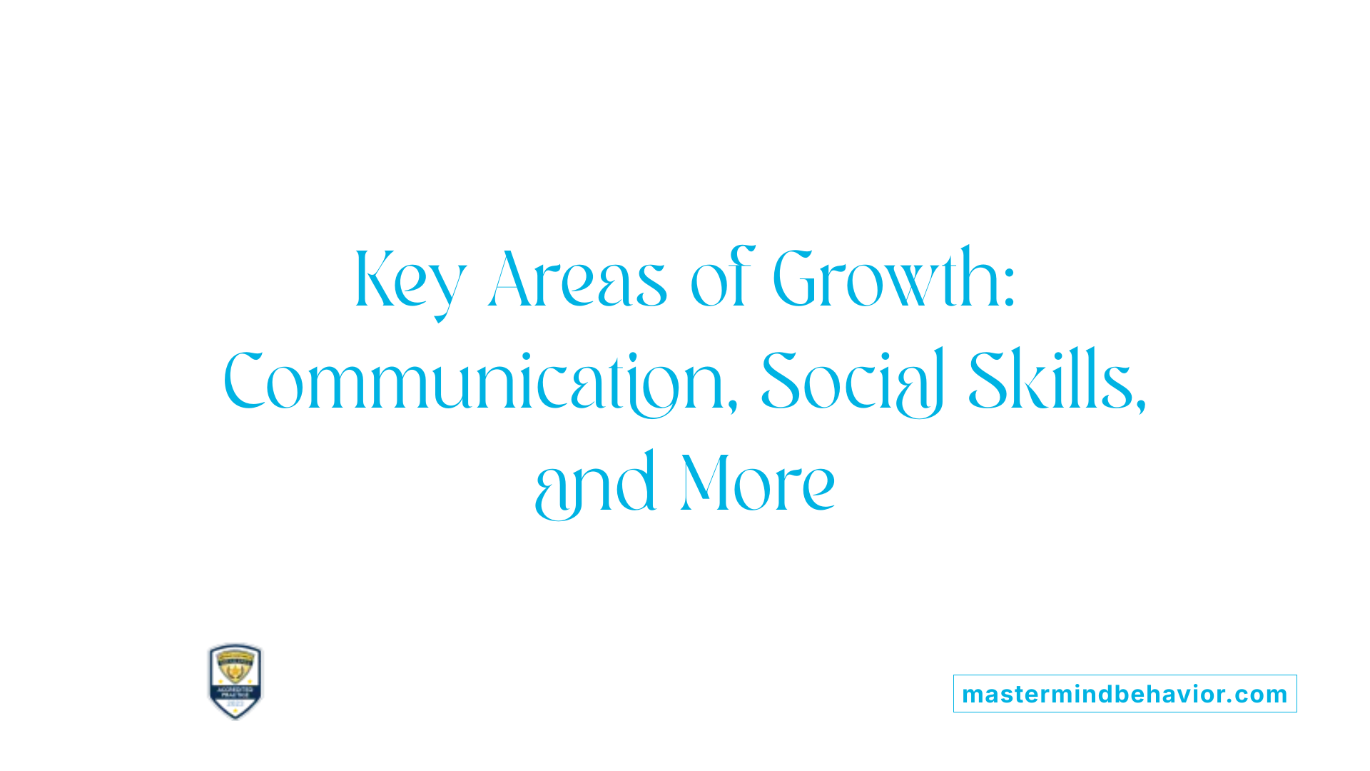 Key Areas of Growth: Communication, Social Skills, and More