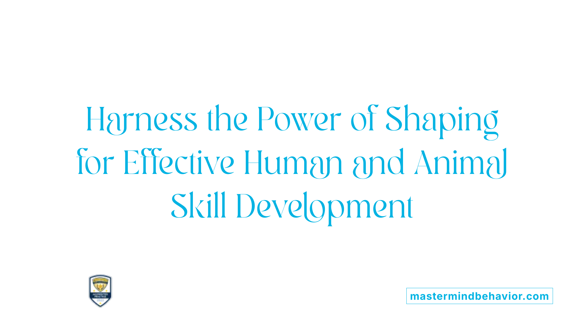 Harness the Power of Shaping for Effective Human and Animal Skill Development