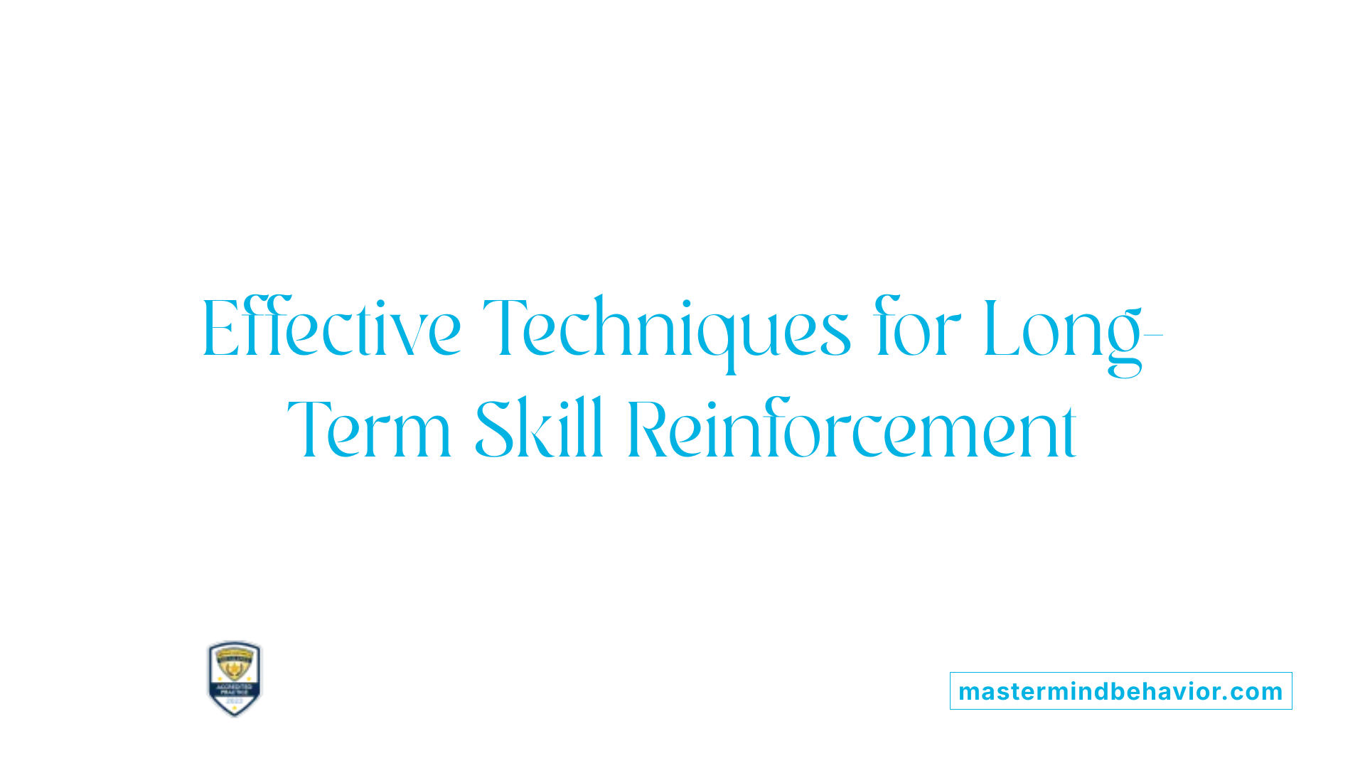 Effective Techniques for Long-Term Skill Reinforcement