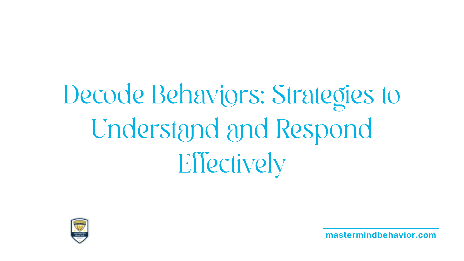 Decode Behaviors: Strategies to Understand and Respond Effectively