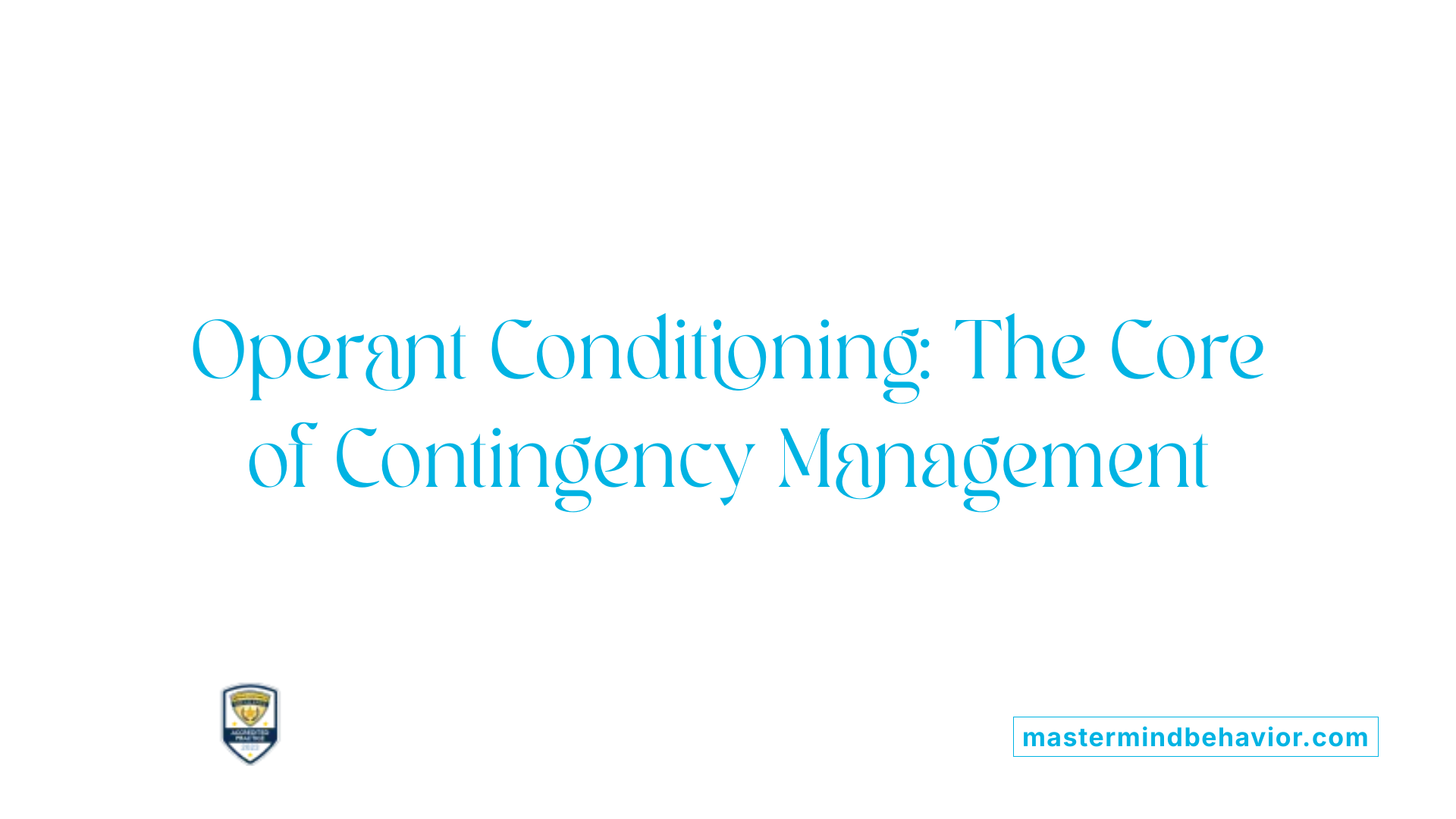 Operant Conditioning: The Core of Contingency Management