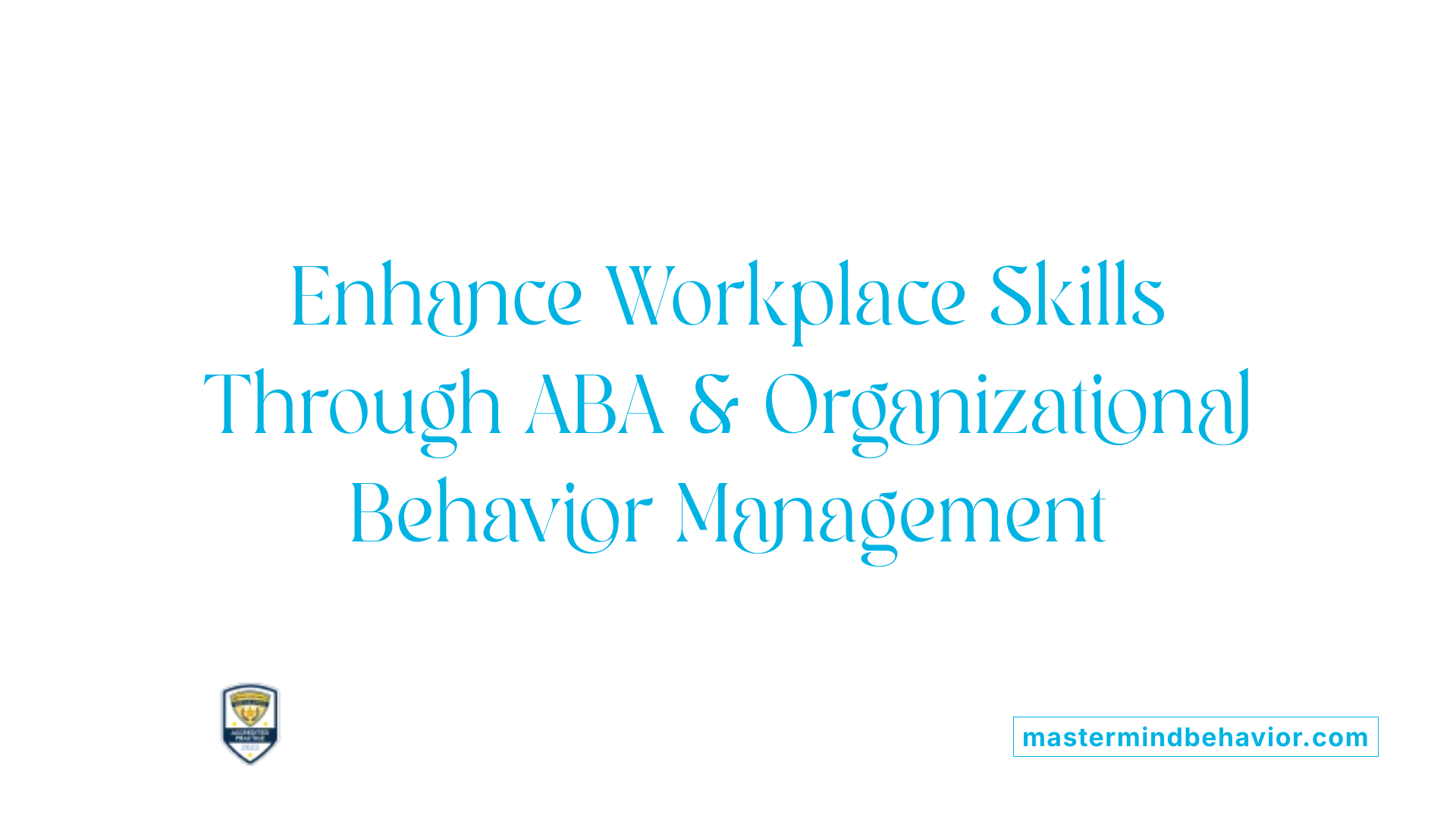Enhance Workplace Skills Through ABA &amp; Organizational Behavior Management