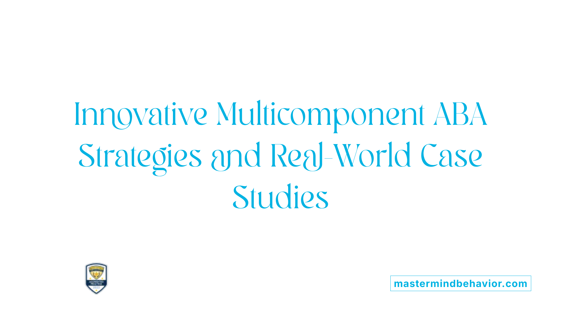 Innovative Multicomponent ABA Strategies and Real-World Case Studies