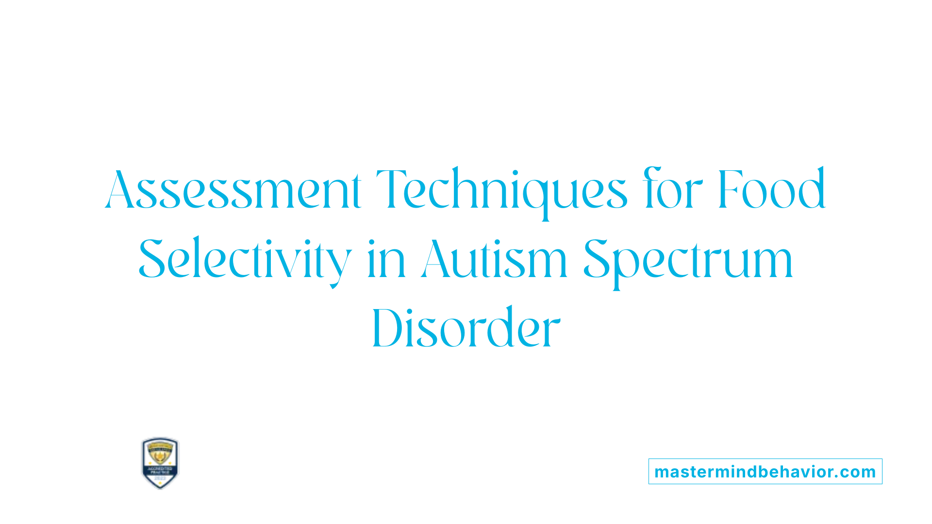 Assessment Techniques for Food Selectivity in Autism Spectrum Disorder