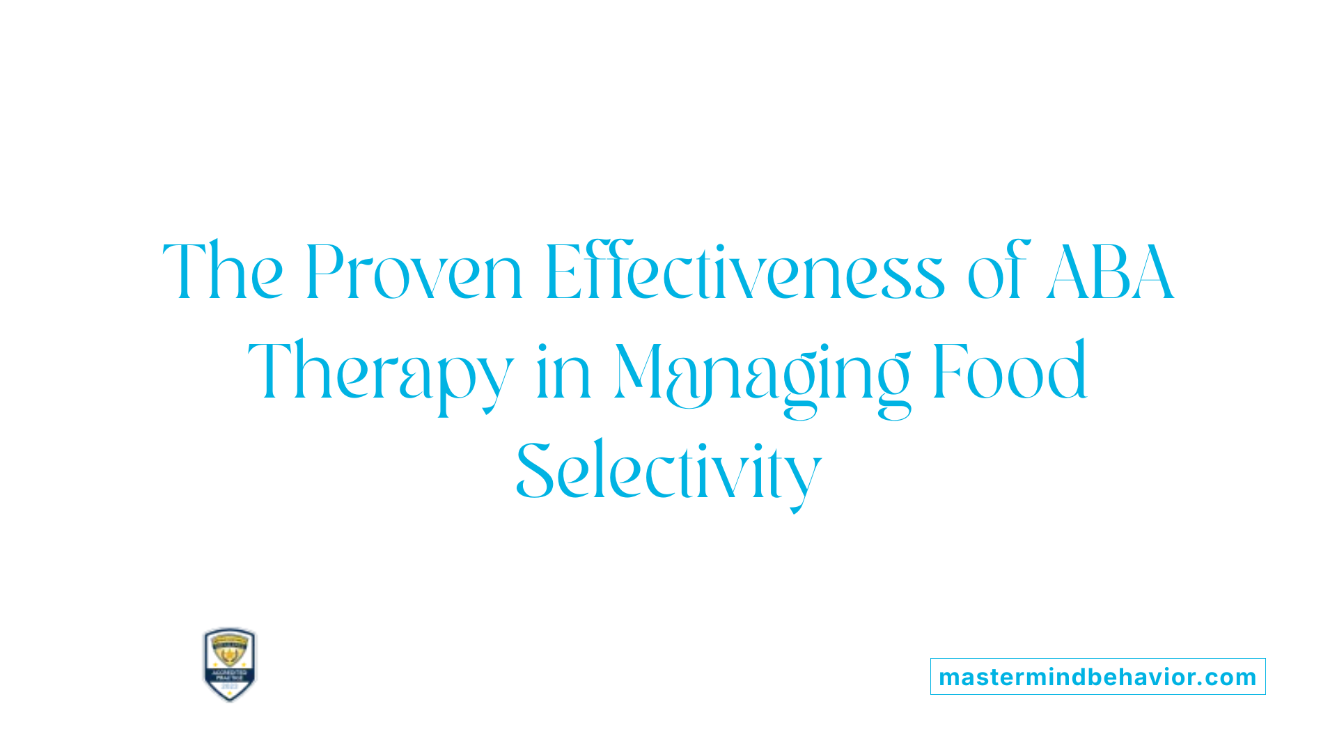 The Proven Effectiveness of ABA Therapy in Managing Food Selectivity
