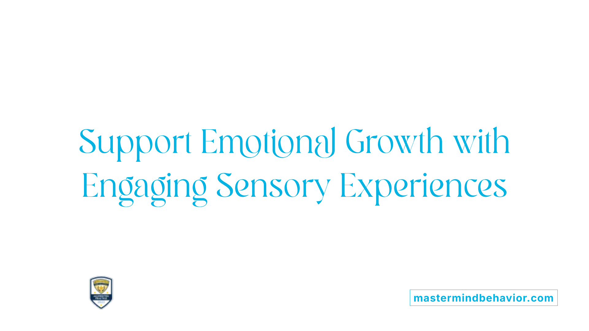 Support Emotional Growth with Engaging Sensory Experiences