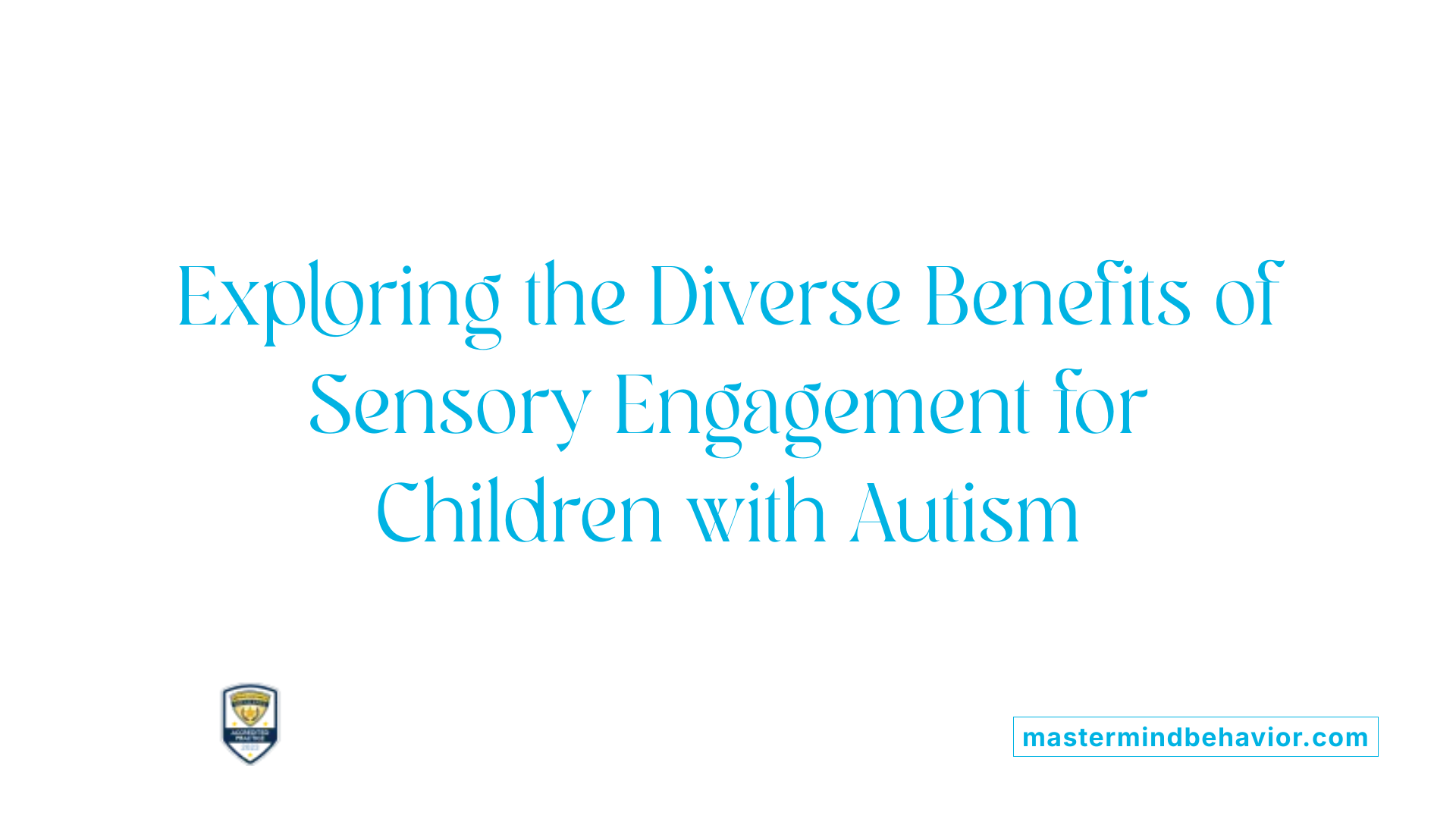 Exploring the Diverse Benefits of Sensory Engagement for Children with Autism