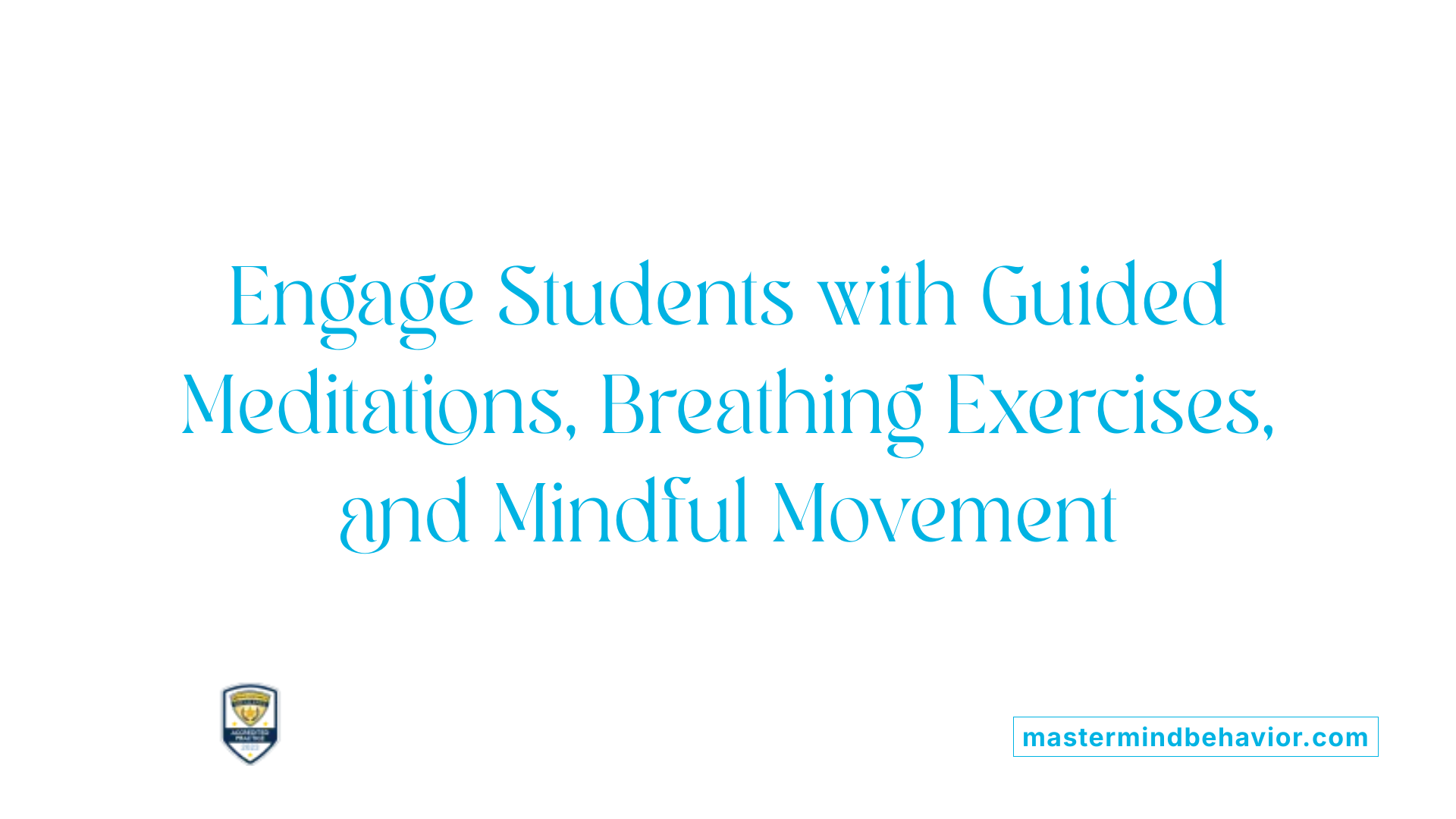 Engage Students with Guided Meditations, Breathing Exercises, and Mindful Movement