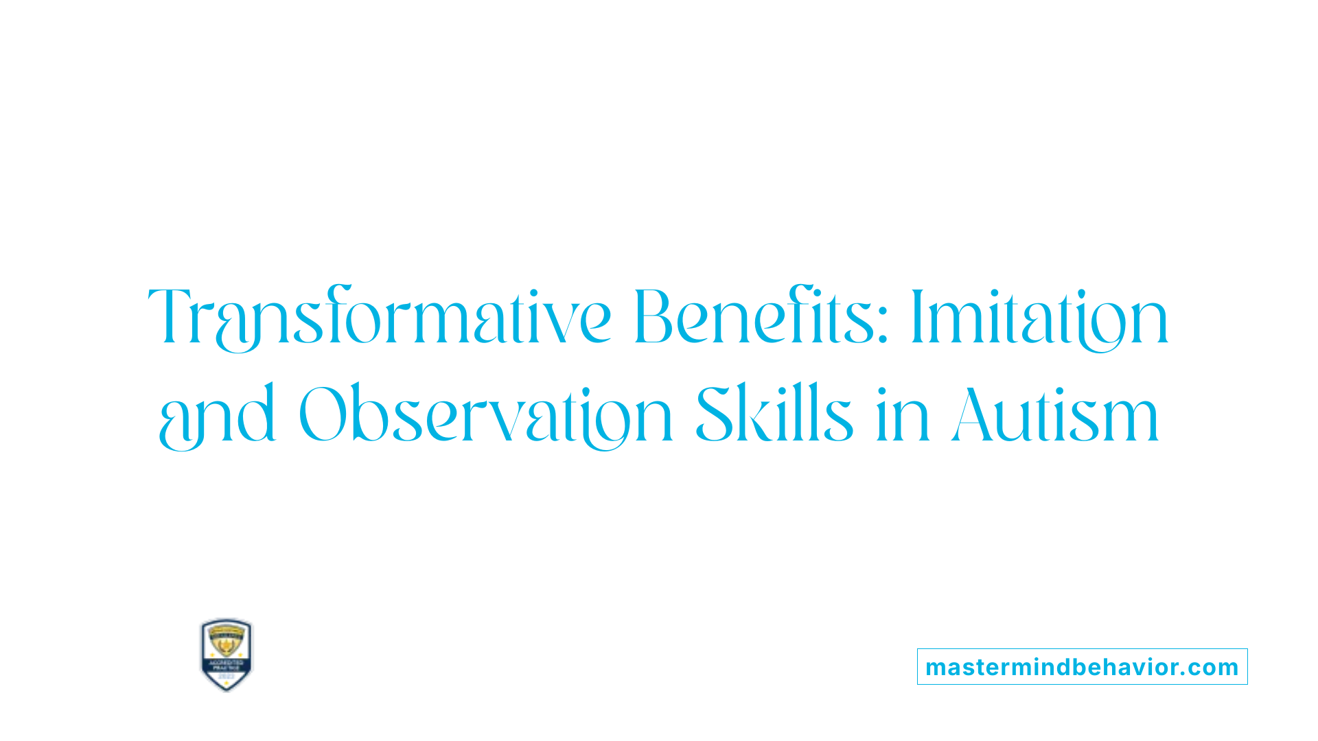 Transformative Benefits: Imitation and Observation Skills in Autism