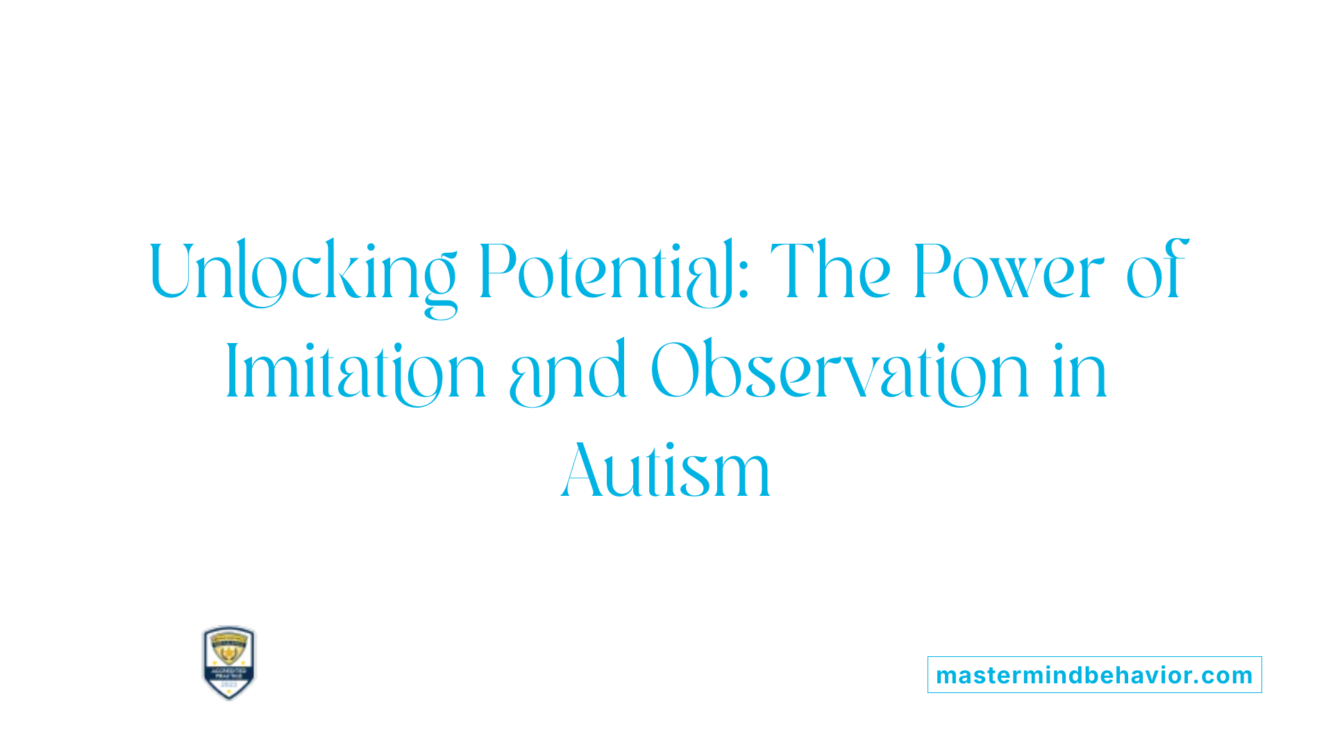 Unlocking Potential: The Power of Imitation and Observation in Autism